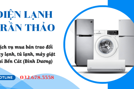 Dịch vụ mua bán trao đổi máy lạnh, tủ lạnh, máy giặt tại Bến Cát Bình Dương