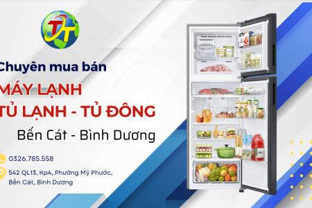 Mua bán máy lạnh, tủ lạnh, đủ đông giá rẻ bảo hành dài hạn tại Bến Cát Bình Dương
