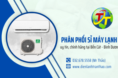 Nơi phân phối sỉ máy lạnh uy tín, chính hãng tại Bến Cát - Bình Dương
