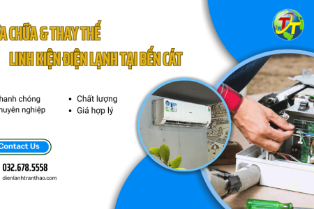 Sửa chữa thay thế linh kiện điện lạnh uy tín tại Bến Cát